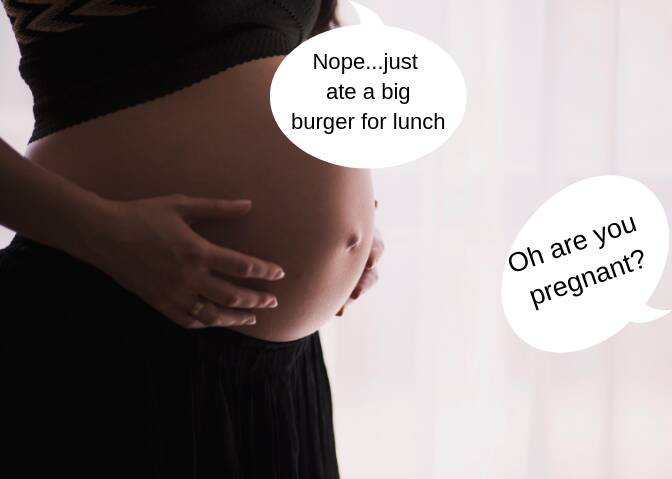 No, I'm not pregnant, but don't worry you'll  be the first to know (NOT!)